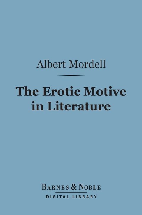 The Erotic Motive in Literature (Barnes & Noble Digital Library)(Kobo/電子書)