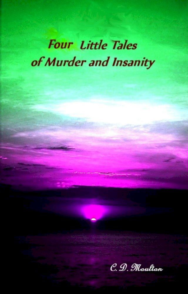  Four Little Tales of Insanity and Murder(Kobo/電子書)