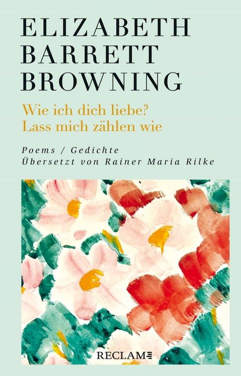 Wie ich dich liebe? Lass mich z&auml;hlen wie. Poems/Gedichte (Englisch/Deutsch). &Uuml;bersetzt von Rainer Maria Rilke(Kobo/電子書)