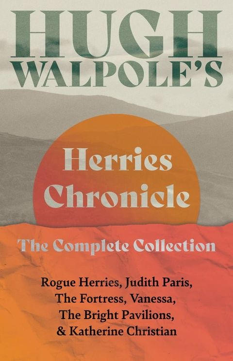 Hugh Walpole’ s Herries Chronicle – The Complete Collection(Kobo/電子書)