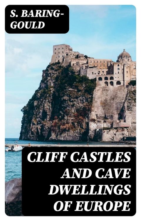 Cliff Castles and Cave Dwellings of Europe(Kobo/電子書)