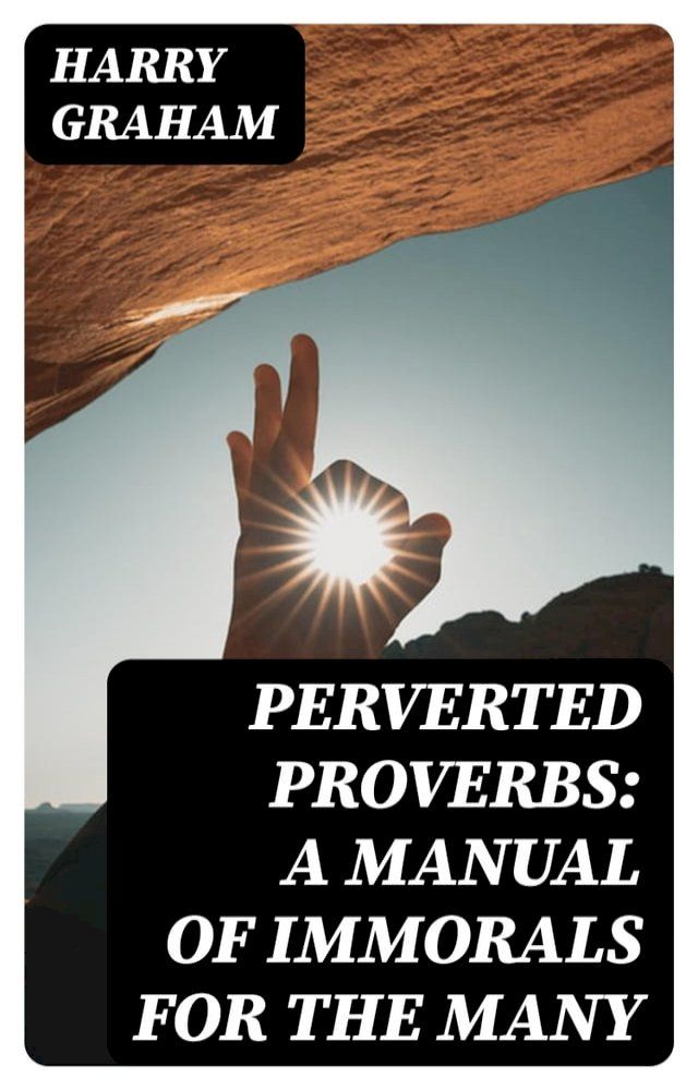  Perverted Proverbs: A Manual of Immorals for the Many(Kobo/電子書)