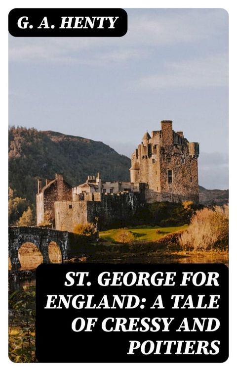 St. George for England: A Tale of Cressy and Poitiers(Kobo/電子書)