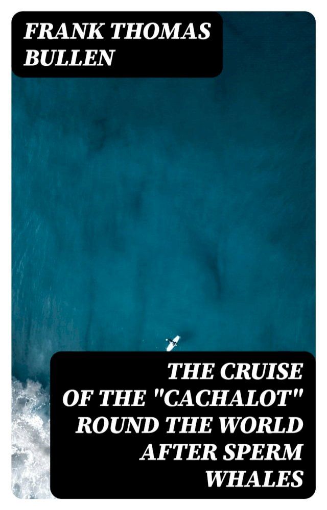  The Cruise of the "Cachalot" Round the World After Sperm Whales(Kobo/電子書)