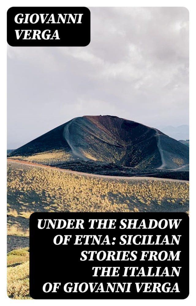  Under the Shadow of Etna: Sicilian Stories from the Italian of Giovanni Verga(Kobo/電子書)