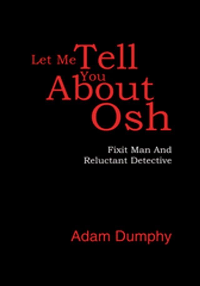  Let Me Tell You About Osh(Kobo/電子書)