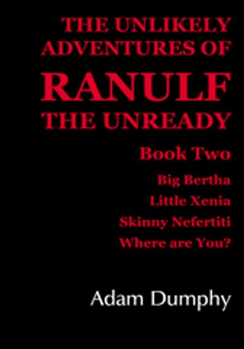 The Unlikely Adventures of Ranulf the Unready(Kobo/電子書)