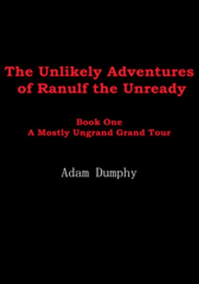  The Unlikely Adventures of Ranulf the Unready(Kobo/電子書)