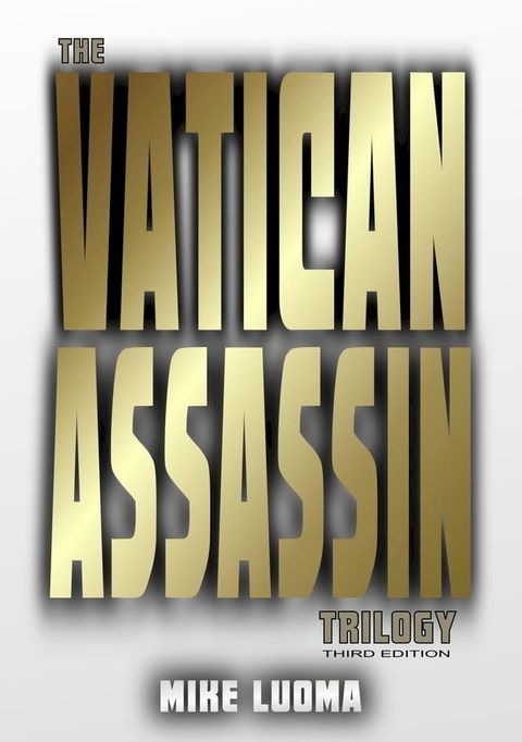 The Vatican Assassin Trilogy: Third Edition(Kobo/電子書)