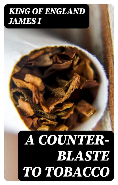 A Counter-Blaste to Tobacco(Kobo/電子書)