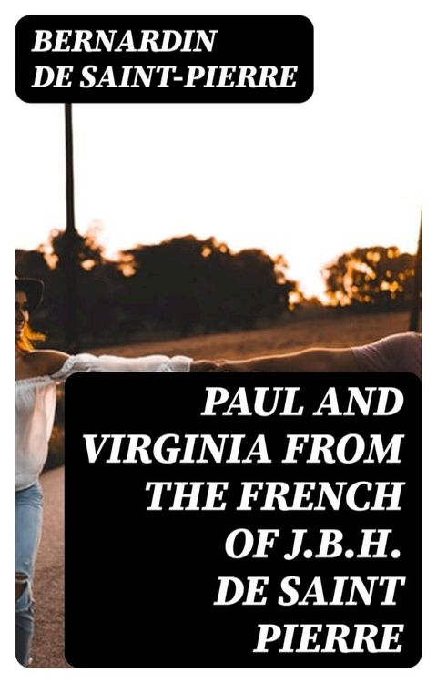 Paul and Virginia from the French of J.B.H. de Saint Pierre(Kobo/電子書)