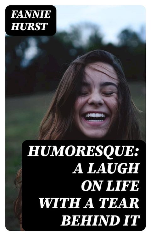 Humoresque: A Laugh on Life with a Tear Behind It(Kobo/電子書)