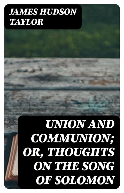 Union and Communion; or, Thoughts on the Song of Solomon(Kobo/電子書)