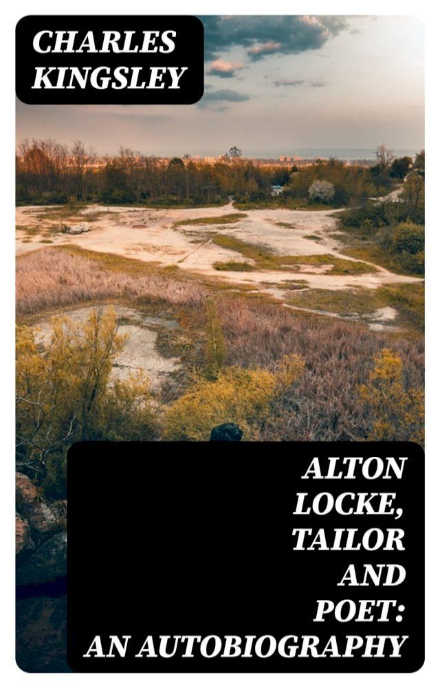  Alton Locke, Tailor and Poet: An Autobiography(Kobo/電子書)