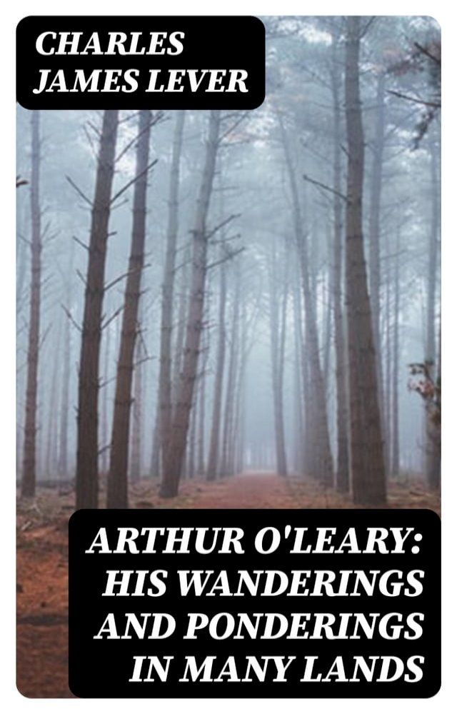  Arthur O'Leary: His Wanderings And Ponderings In Many Lands(Kobo/電子書)