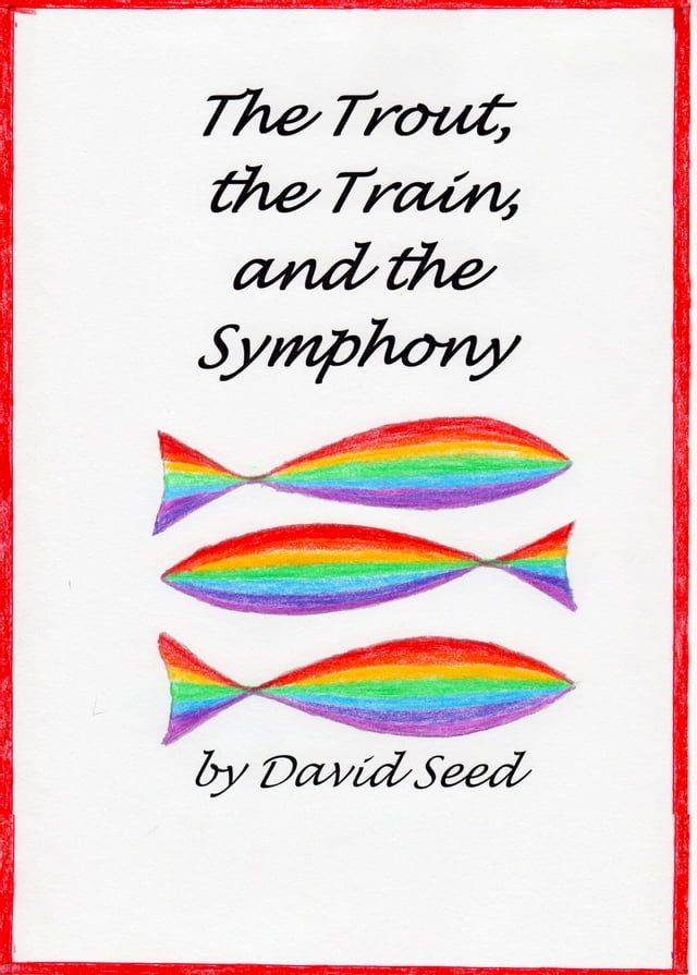  The Trout, the Train, and the Symphony(Kobo/電子書)