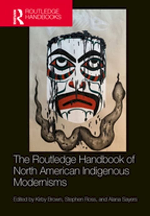 The Routledge Handbook of North American Indigenous Modernisms(Kobo/電子書)