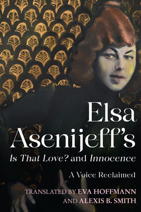 Elsa Asenijeff’s Is That Love? and Innocence