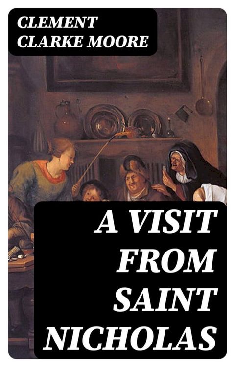 A Visit From Saint Nicholas(Kobo/電子書)