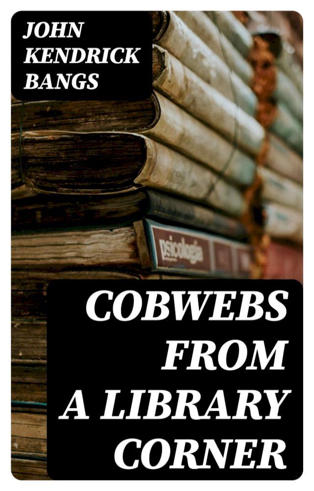  Cobwebs from a Library Corner(Kobo/電子書)