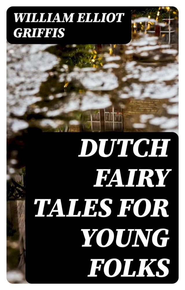  Dutch Fairy Tales for Young Folks(Kobo/電子書)