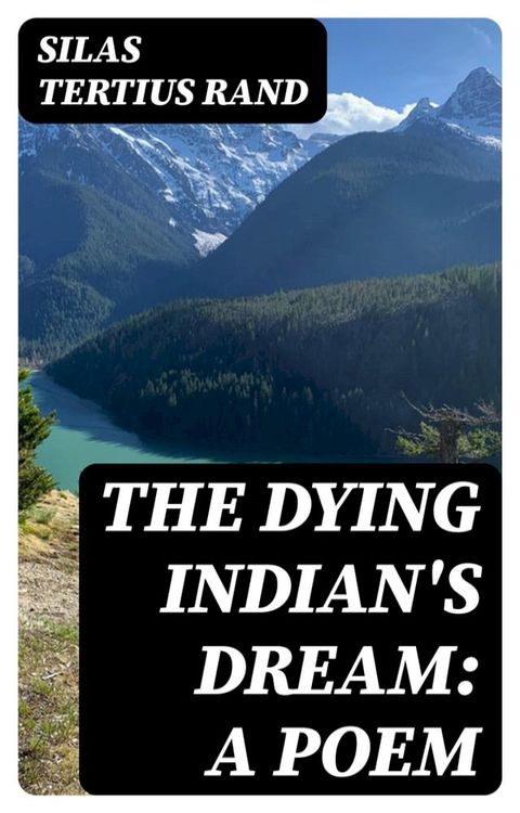 The Dying Indian's Dream: A Poem(Kobo/電子書)