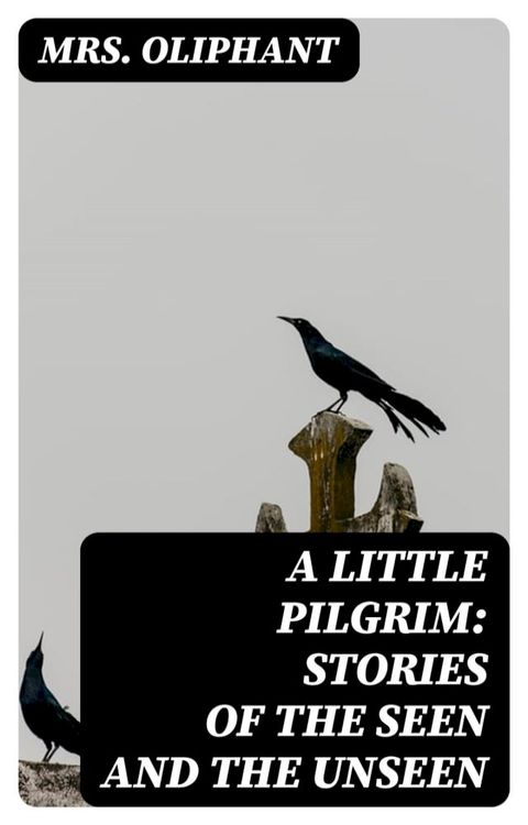 A Little Pilgrim: Stories of the Seen and the Unseen(Kobo/電子書)