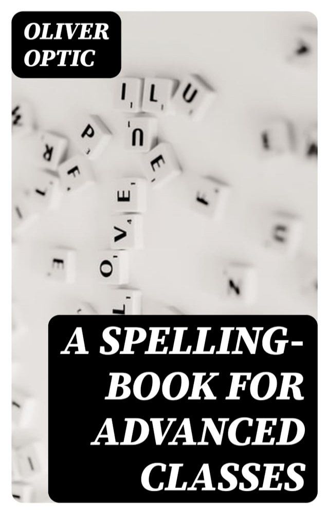  A Spelling-Book for Advanced Classes(Kobo/電子書)