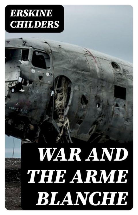 War and the Arme Blanche(Kobo/電子書)