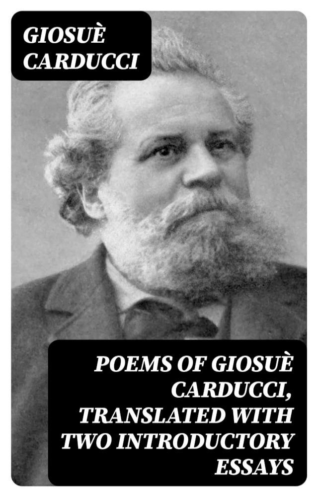  Poems of Giosu&egrave; Carducci, Translated with two introductory essays(Kobo/電子書)