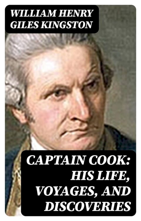 Captain Cook: His Life, Voyages, and Discoveries(Kobo/電子書)