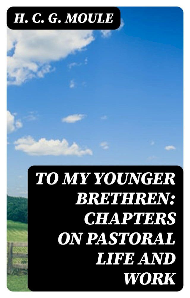  To My Younger Brethren: Chapters on Pastoral Life and Work(Kobo/電子書)