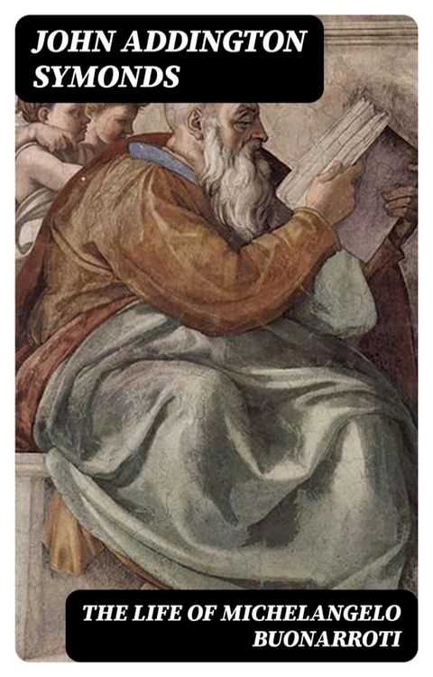 The Life of Michelangelo Buonarroti(Kobo/電子書)