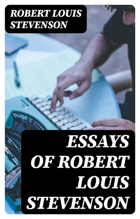 Essays of Robert Louis Stevenson(Kobo/電子書)