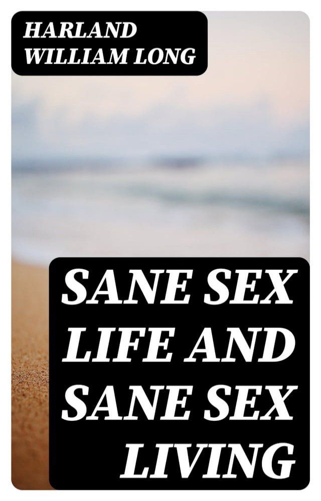  Sane Sex Life and Sane Sex Living(Kobo/電子書)