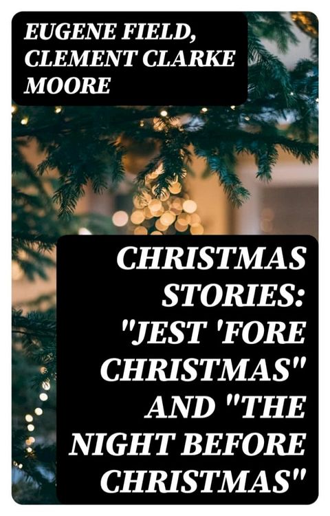 Christmas Stories: "Jest 'Fore Christmas" and "The Night Before Christmas"(Kobo/電子書)