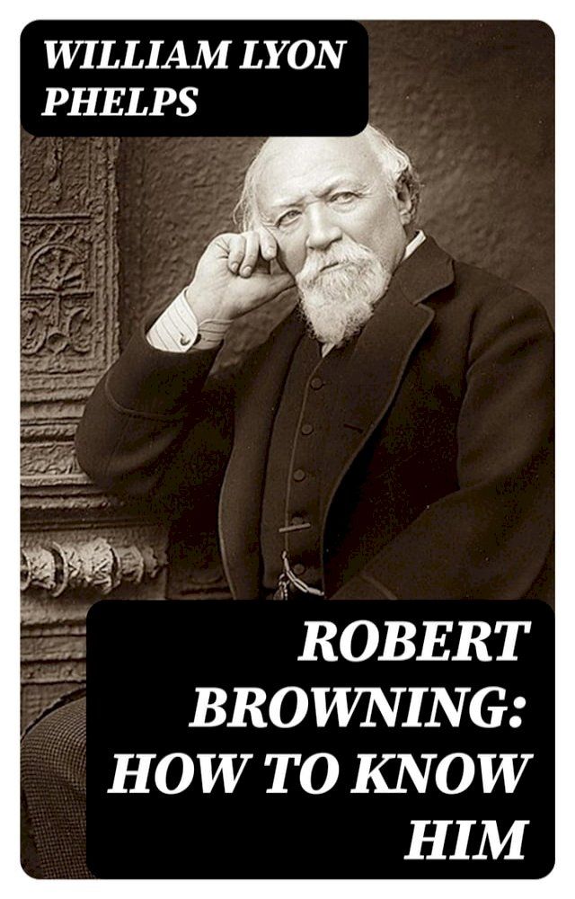  Robert Browning: How to Know Him(Kobo/電子書)