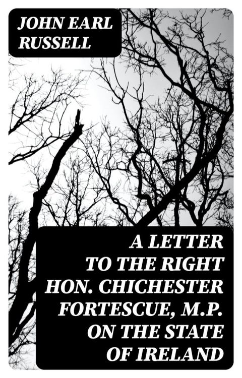 A letter to the Right Hon. Chichester Fortescue, M.P. on the state of Ireland(Kobo/電子書)