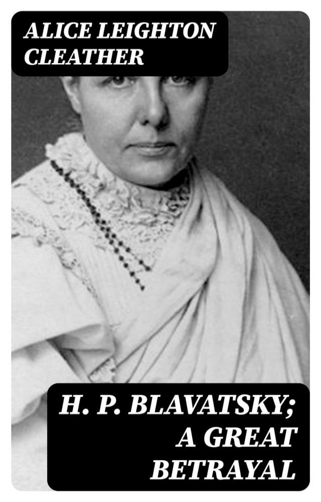  H. P. Blavatsky; A Great Betrayal(Kobo/電子書)