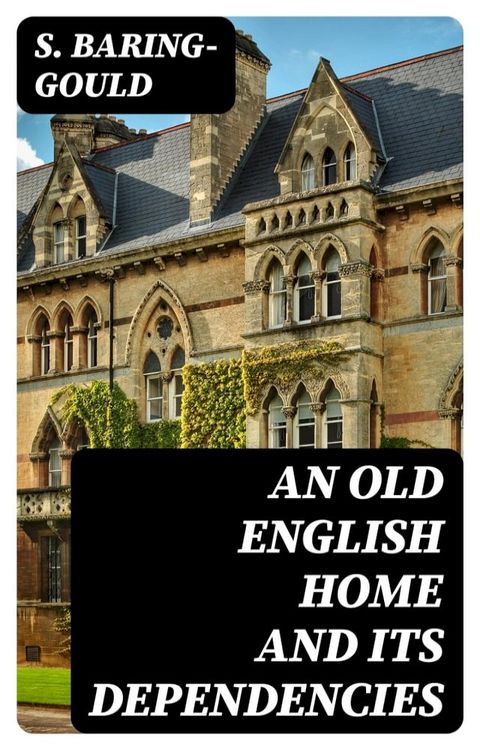 An Old English Home and Its Dependencies(Kobo/電子書)