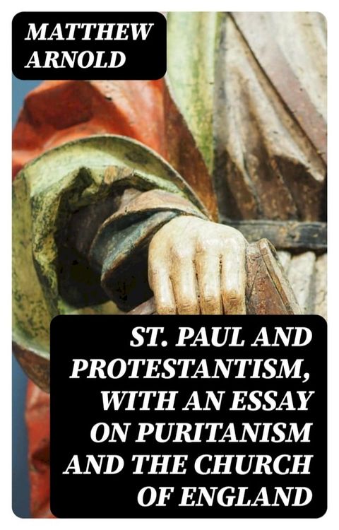 St. Paul and Protestantism, with an Essay on Puritanism and the Church of England(Kobo/電子書)