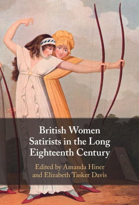 British Women Satirists in the Long Eighteenth Century(Kobo/電子書)