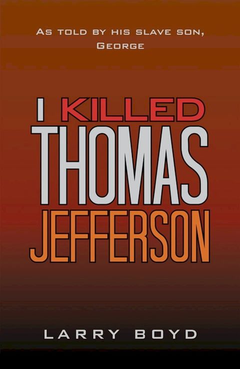 I Killed Thomas Jefferson(Kobo/電子書)