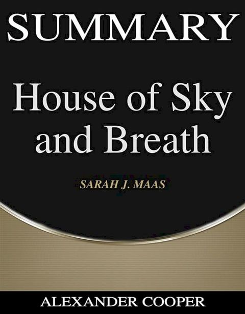 Summary of House of Sky and Breath(Kobo/電子書)