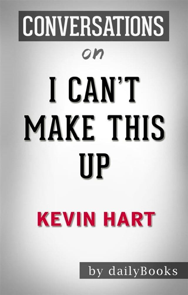  I Can't Make This Up: by Kevin Hart  Conversation Starters(Kobo/電子書)