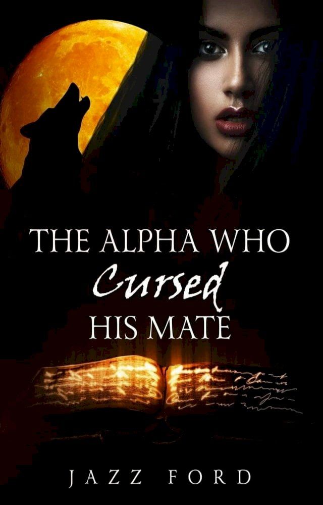  The Alpha Who Cursed His Mate(Kobo/電子書)