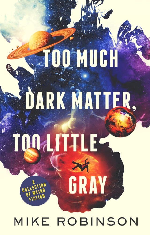  Too Much Dark Matter, Too Little Gray(Kobo/電子書)