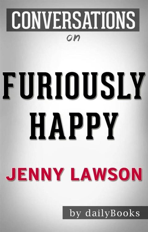 Furiously Happy: A Novel by Jenny Lawson  Conversation Starters(Kobo/電子書)