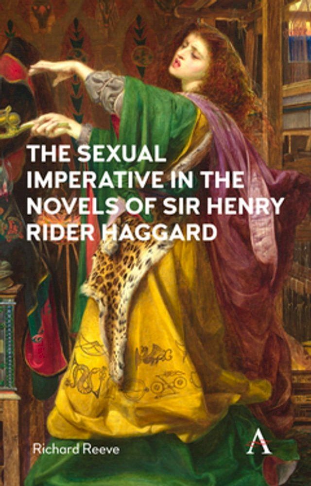  The Sexual Imperative in the Novels of Sir Henry Rider Haggard(Kobo/電子書)