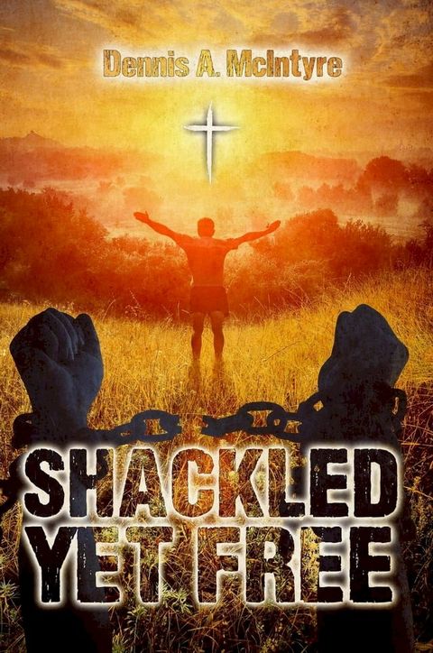 Shackled Yet Free(Kobo/電子書)